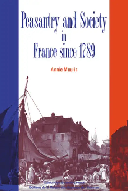 Peasantry and Society in France Since 1789 by Annie Moulin, Moulin Annie, M. C. Cleary