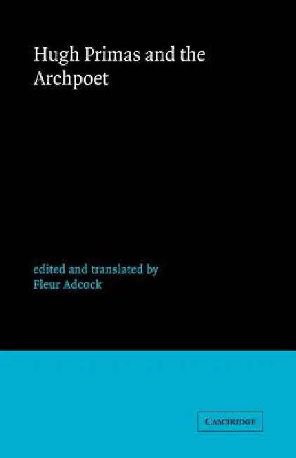 Hugh Primas and the Archpoet by Fleur E. Adcock, Fleur Adcock, Peter Dronke