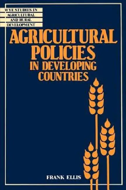 Agricultural Policies in Developing Countries by Frank Ellis