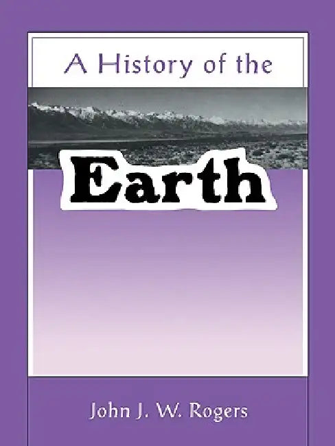 A History of the Earth by John J. W. Rogers, Rogers John J. W.
