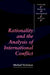 Rationality and the Analysis of International Conflict by Michael Nicholson, Nicholson Michael, Steve Smith
