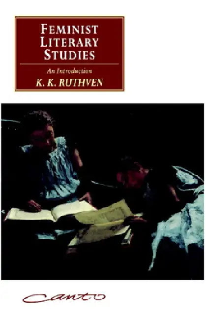 Feminist Literary Studies: An Introduction by Kenneth Knowles Ruthven, K. K. Ruthven, Ruthven K. K.