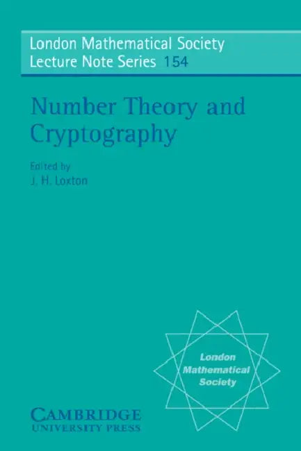 Number Theory and Cryptography by J. H. Loxton, N. J. Hitchin, J. H. Loxton