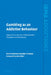 Gambling as an Addictive Behaviour: Impaired Control, Harm Minimisation, Treatment and Prevention by Mark Dickerson, John O'Connor