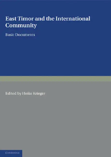 East Timor and the International Community: Basic Documents by Heike Krieger
