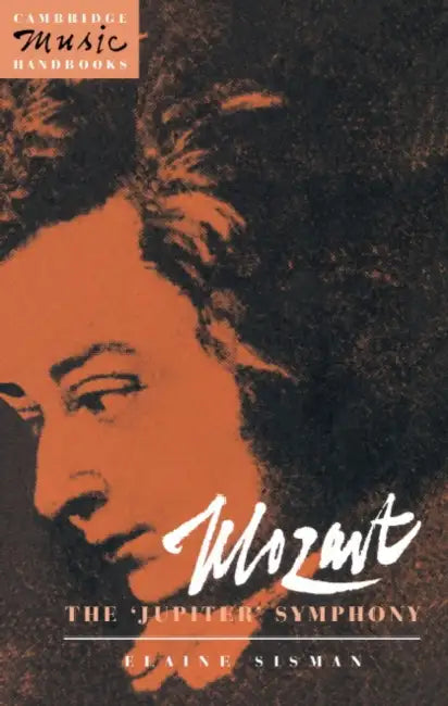 Mozart: The 'Jupiter' Symphony by Elaine Rochelle Sisman, Julian Rushton