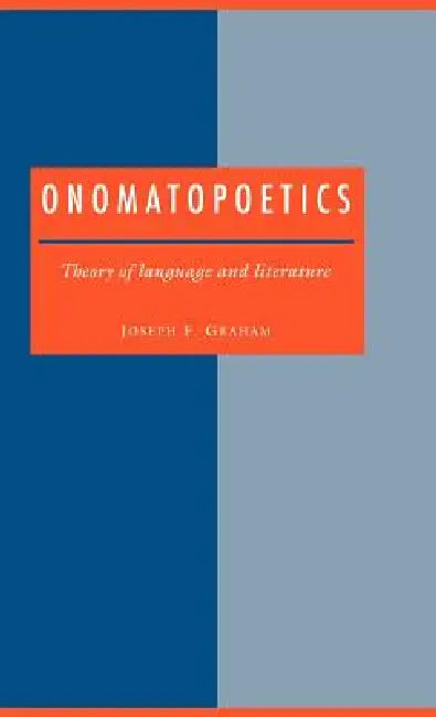 Onomatopoetics: Theory of Language and Literature by Joseph F. Graham