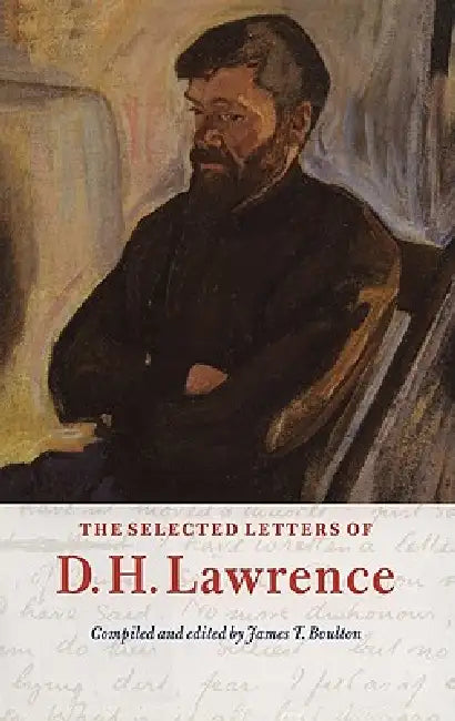 The Selected Letters of D. H. Lawrence by James T. Boulton, D. H. Lawrence