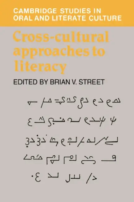 Cross-Cultural Approaches to Literacy by Brian Street, Peter Burke, Ruth H. Finnegan