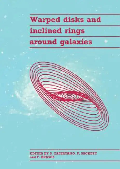 Warped Disks and Inclined Rings around Galaxies by Stefano Casertano, Penny D. Sackett, Franklin H. Briggs