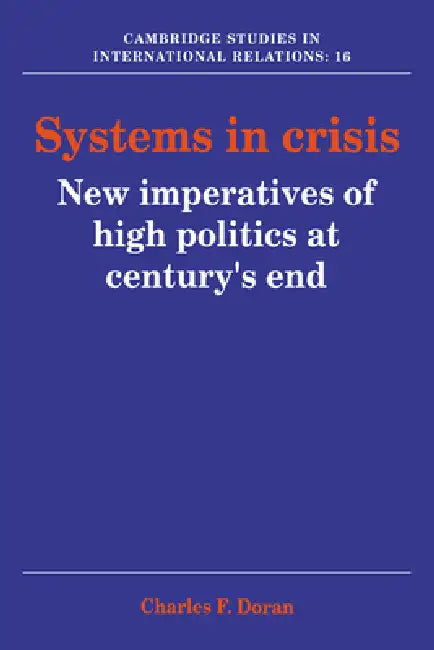 Systems in Crisis: New Imperatives of High Politics at Century's End by Charles F. Doran, Doran Charles F., Steve Smith