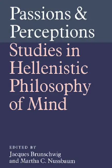 Passions and Perceptions: Studies in Hellenistic Philosophy of Mind by Symposium Hellenisticum, Jacques Brunschwig