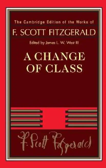 A Change of Class by F. Scott Fitzgerald, James L. W. West III