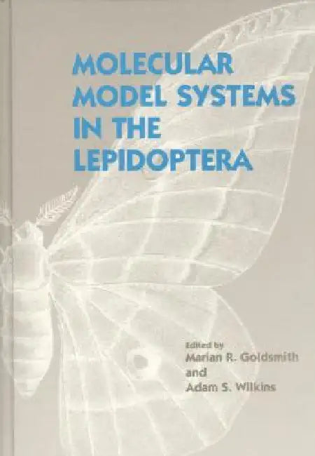 Molecular Model Systems in the Lepidoptera by Marian R. Goldsmith, Adam S. Wilkins