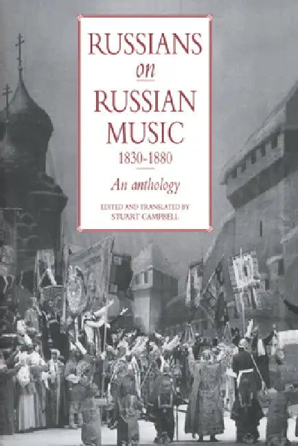 Russians on Russian Music, 1830 1880: An Anthology by Stuart Campbell, Campbell Stuart