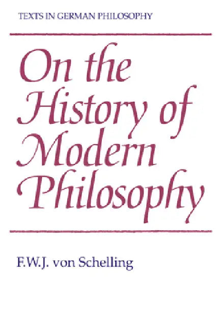 On the History of Modern Philosophy by F. W. J. Von Schelling, Andrew Bowie, Friedrich Wilhelm Joseph Schelling