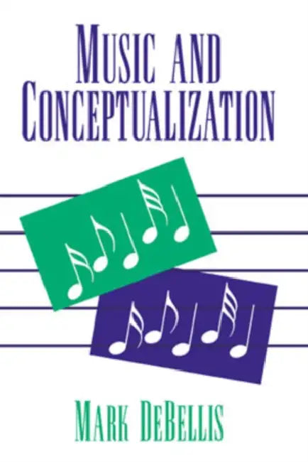 Music and Conceptualization by Mark Debellis, Ernest Sosa, Jonathan Dancy