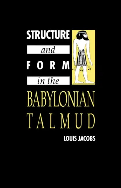 Structure and Form in the Babylonian Talmud by Louis Jacobs