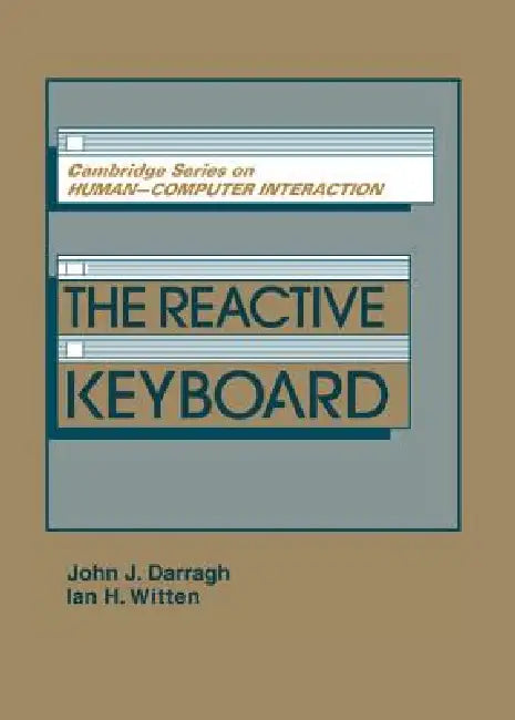 The Reactive Keyboard by John J. Darragh, J. Long, Ian H. Witten
