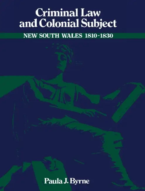 Criminal Law and Colonial Subject by Paula Jane Byrne