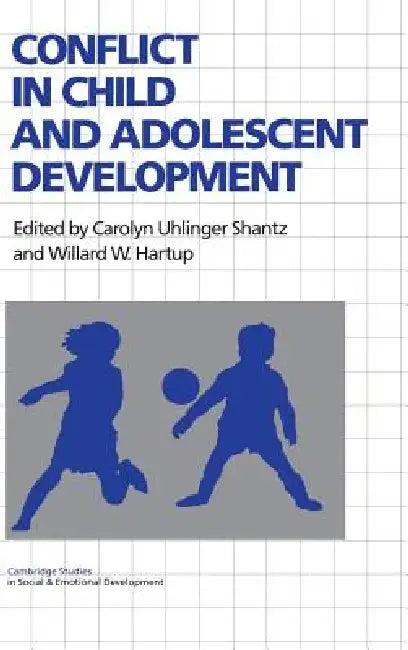 Conflict in Child and Adolescent Development by Carolyn Uhlinger Shantz, Willard W. Hartup