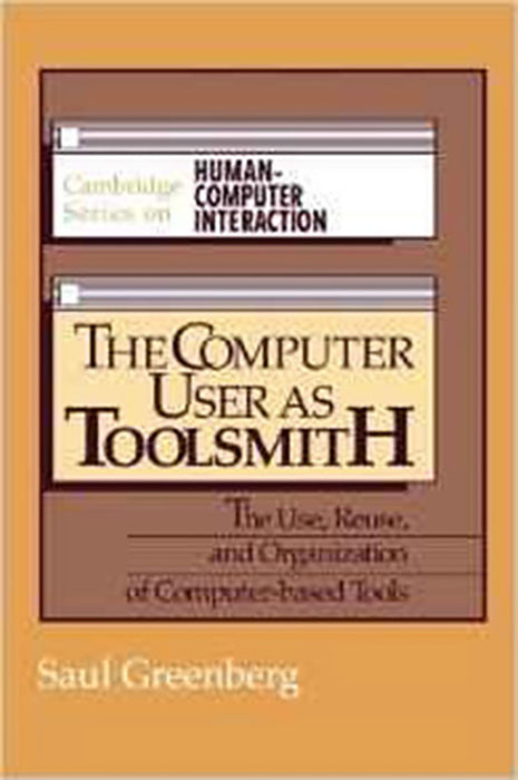 The Computer User As Toolsmith: The Use, Reuse and Organization of Computer-Based Tools