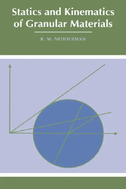 Statics and Kinematics of Granular Materials by R. M. Nedderman