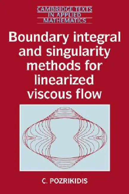 Boundary Integral and Singularity Methods for Linearized Viscous Flow by C. Pozrikidis, D. G. Crighton, M. J. Ablowitz