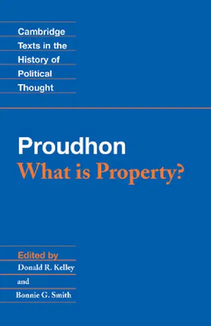 Proudhon: What Is Property? by Pierre-Joseph Proudhon