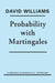 Probability with Martingales by David Williams