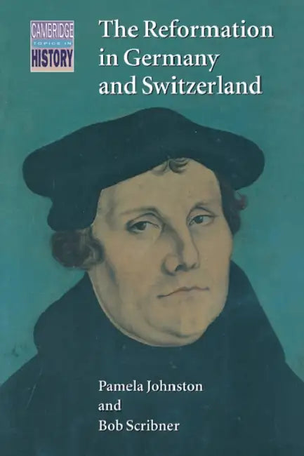 The Reformation in Germany and Switzerland by Pamela Johnston, Bob W. Scribner