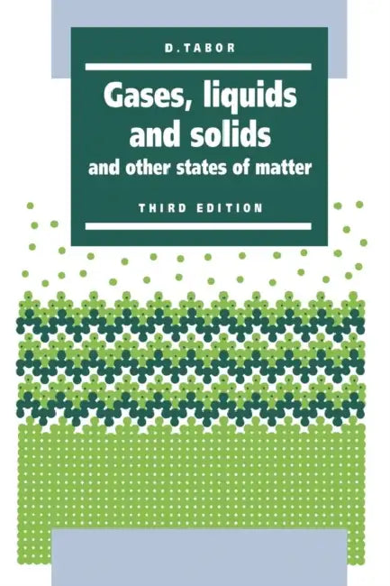 Gases, Liquids and Solids: And Other States of Matter by David Tabor, D. Tabor, Tabor D