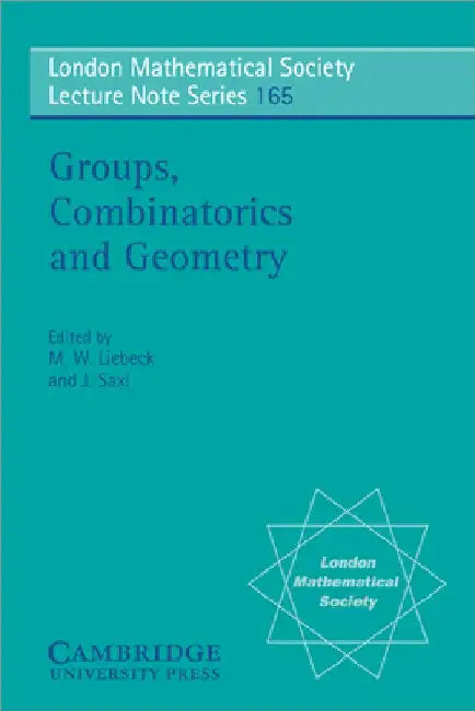 Groups, Combinatorics and Geometry by Martin W. Liebeck