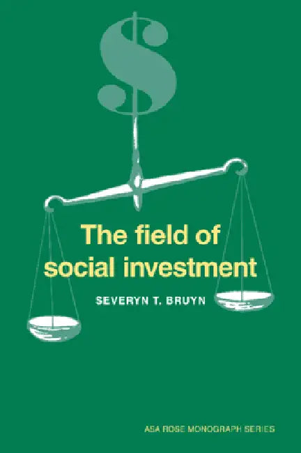 The Field of Social Investment by Severyn T. Bruyn, Agarwal, Ernest Q. Campbell