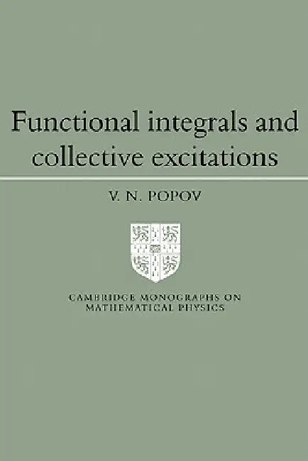 Functional Integrals and Collective Excitations by V. N. Popov