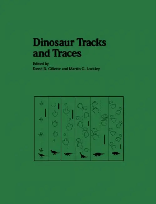 Dinosaur Tracks and Traces by David D. Gillette, Martin Lockley