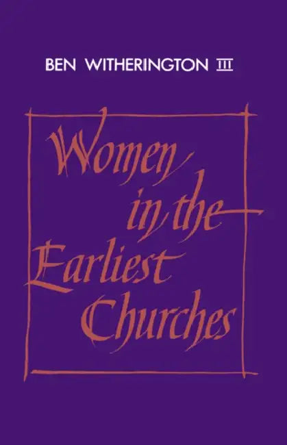 Women in the Earliest Churches by III Witherington Ben, III Witherington, John Court