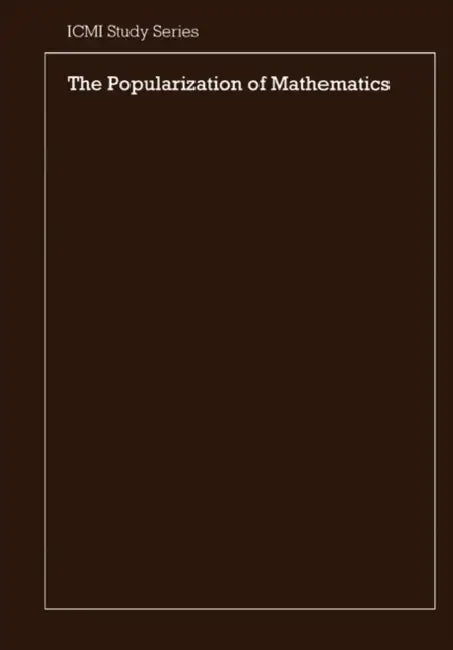 The Popularization of Mathematics by A. G. Howson, Jean-Pierre Kahane, J. -P Kahane