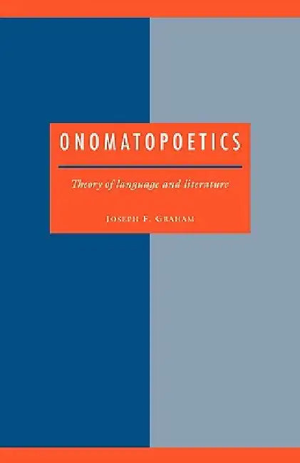 Onomatopoetics: Theory of Language and Literature by Graham, Joseph F. Graham, Anthony Cascardi