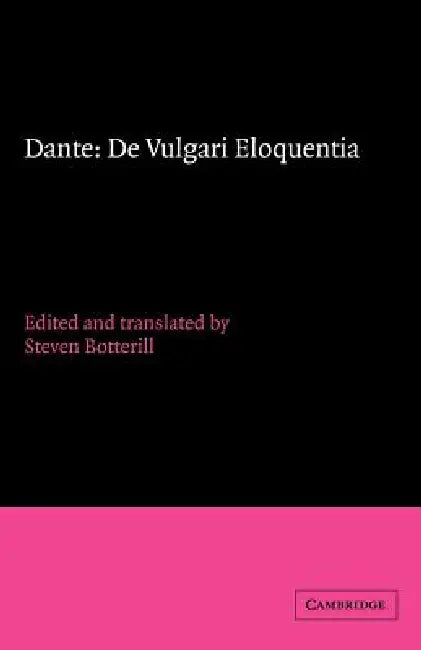 Dante: de Vulgari Eloquentia by Dante Dante, Steven Botterill, Dante Alighieri