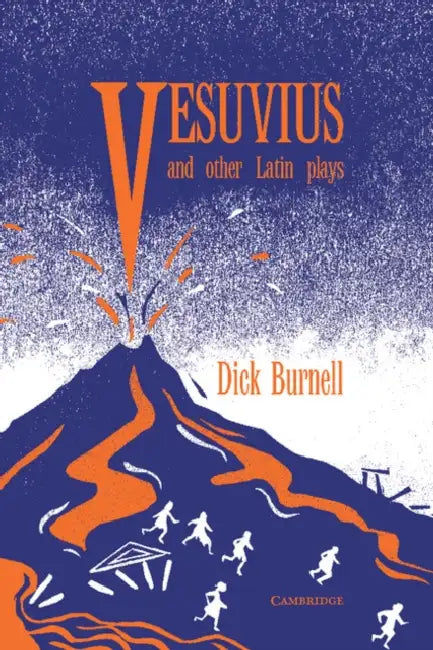 Vesuvius and Other Latin Plays by Dick Burnell