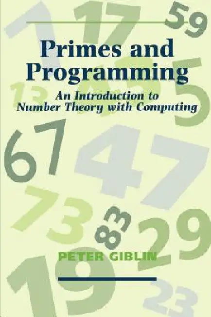 Primes and Programming: An Introduction to Number Theory with Computing by Peter J. Giblin