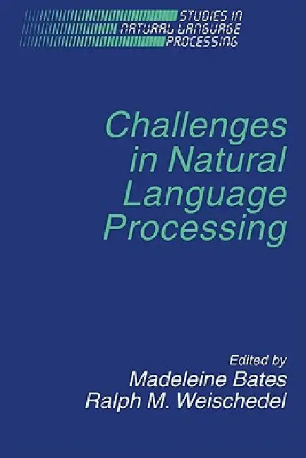 Challenges in Natural Language Processing by Madeleine Bates, Ralph M. Weischedel
