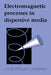 Electromagnetic Processes in Dispersive Media by D. B. Melrose, R. C. McPhedran
