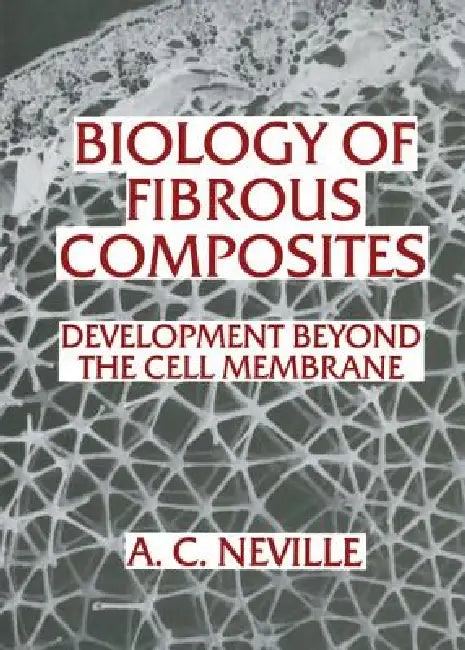 Biology of Fibrous Composites by Anthony Charles Neville