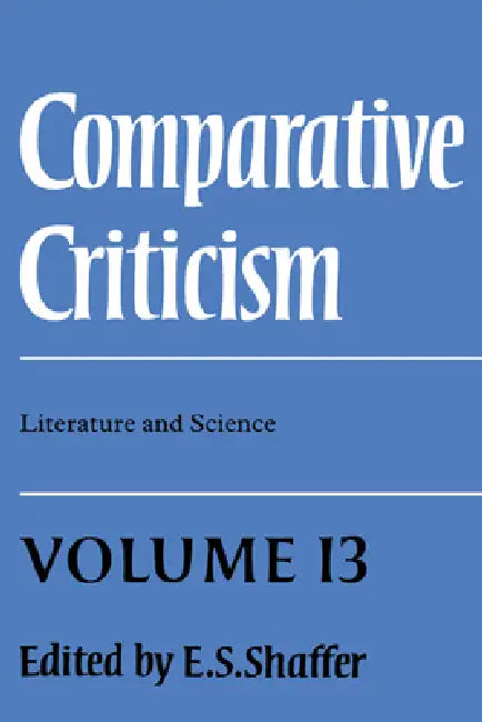 Comparative Criticism: Volume 13, Literature and Science by Caroline Shaffer, E. S. Shaffer