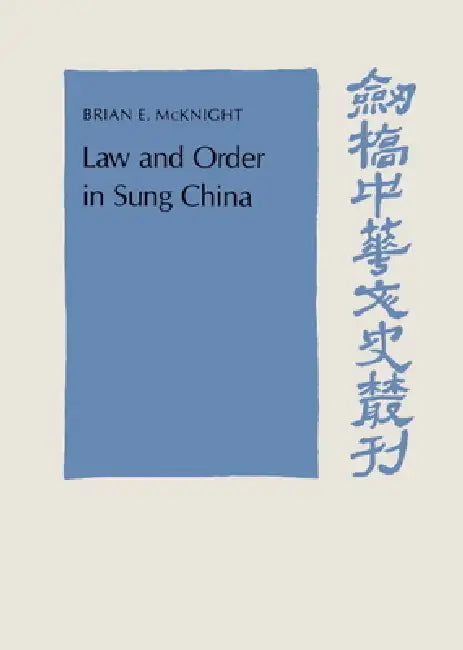 Law and Order in Sung China by Brian E. McKnight, Henrika Kuklick