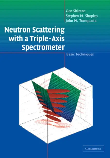 Neutron Scattering with a Triple-Axis Spectrometer by Gen Shirane, Stephen M. Shapiro, John M. Tranquada