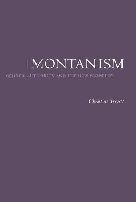 Montanism by Christine Trevett