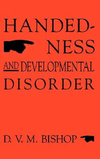 Handedness and Developmental Disorder by D. V. Bishop, Mac Keith Press